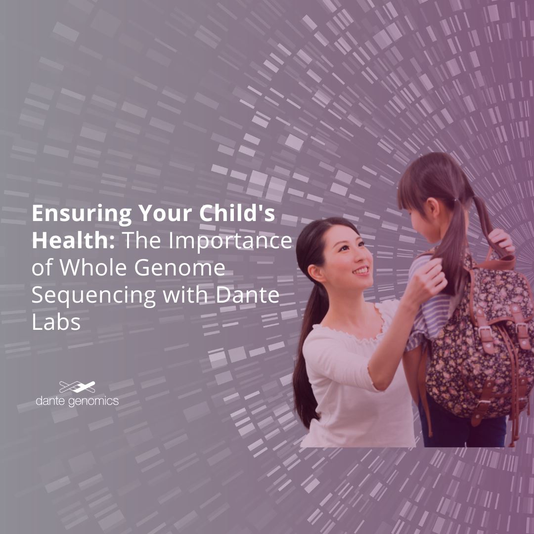 Ensuring Your Child's Health: The Importance of Whole Genome Sequencing with Dante Labs