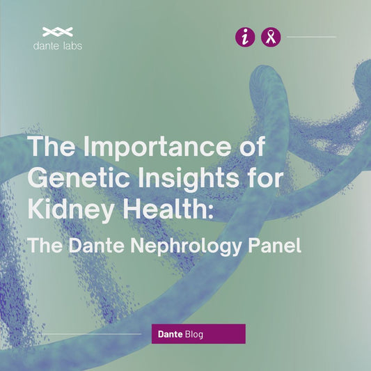 The Importance of Genetic Insights for Kidney Health: The Dante Nephrology Panel