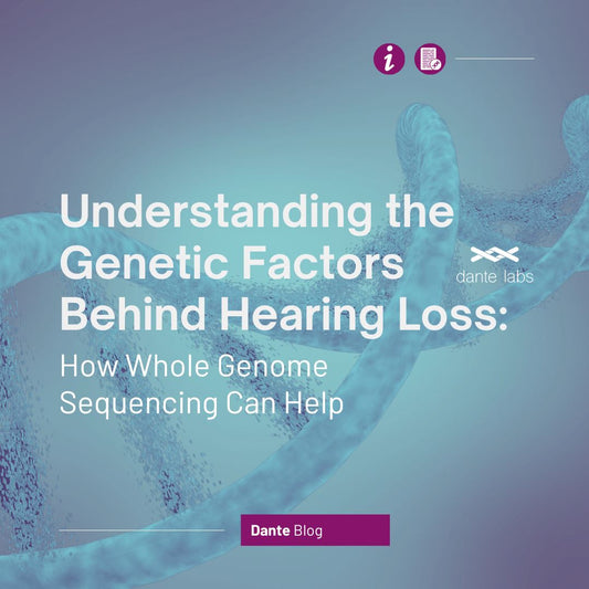 Understanding the Genetic Factors Behind Hearing Loss: How Whole Genome Sequencing Can Help