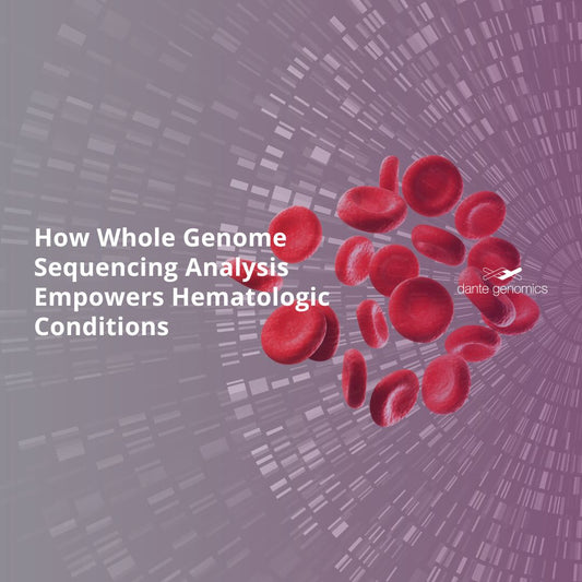How Whole Genome Sequencing Analysis Empowers Hematologic Conditions