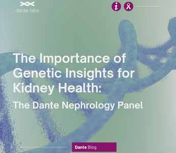 The Importance of Genetic Insights for Kidney Health: The Dante Nephrology Panel