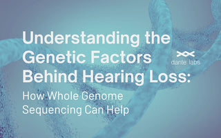 Understanding the Genetic Factors Behind Hearing Loss: How Whole Genome Sequencing Can Help
