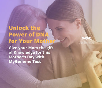 Unlock the Power of DNA for Your Mother - Give your Mom the gift of Knowledge for this Mother's Day with MyGenome Test