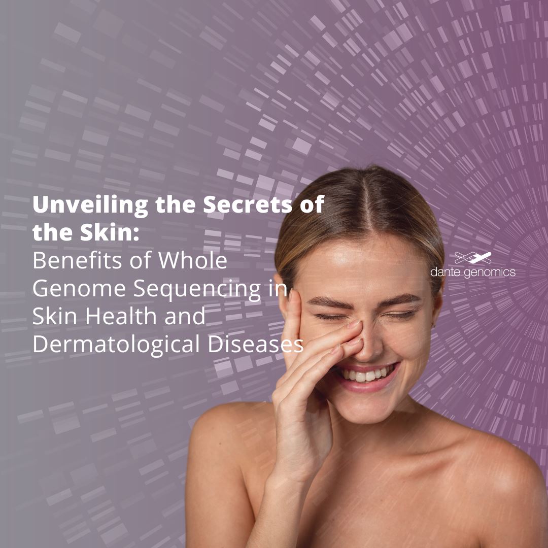Unveiling the Secrets of the Skin: Benefits of Whole Genome Sequencing in Skin Health and Dermatological Diseases